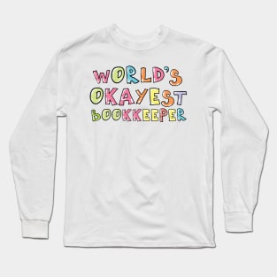 World's Okayest Bookkeeper Gift Idea Long Sleeve T-Shirt